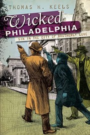 Front cover of Wicked Philadelphia by Thomas H. Keels