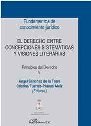 Front cover of El derecho entre concepciones sistemáticas y visiones literarias. Principios del Derecho V by Ángel Sánchez de la Torre