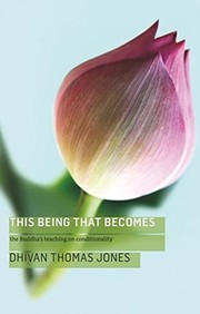 Cover of This Being, That Becomes: The Buddha's Teaching on Conditionality by Sagaraghosa