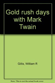 Front cover of Gold rush days with Mark Twain by William R. Gillis