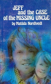 Cover of Jeff and the Case of the Missing Uncle by Matilda Nordtvedt