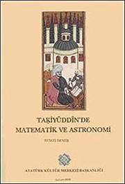 Front cover of Taḳiyüddı̂n'de matematik ve astronomi by Taqī al-Dīn Muḥammad ibn Maʻrūf