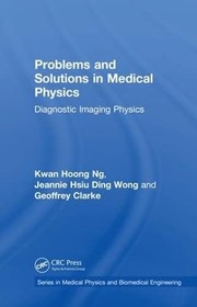 Cover of Problems and Solutions in Medical Physics by Kwan-Hoong Ng