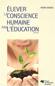 Front cover of Élever la conscience humaine par l'éducation by Demers, Pierre