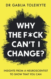 Front cover of Why the F*ck Can't I Change? by Gabija Toleikyte