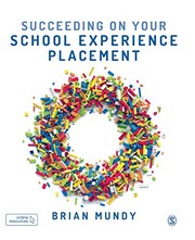Front cover of Succeeding on Your School Experience Placement by Brian Mundy