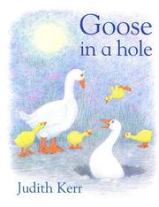 Front cover of Goose in a Hole by Judith Kerr