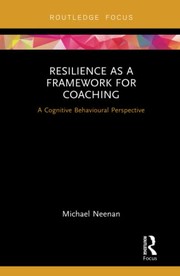 Cover of Resilience As a Framework for Coaching by Michael Neenan