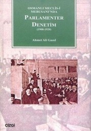 Front cover of Osmanlı Meclis-i Mebusanı'nda parlamenter denetim, 1908-1920 by Ahmet Ali Gazel