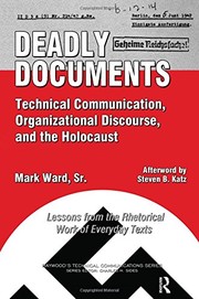 Cover of Deadly Documents : Technical Communication, Organizational Discourse, and the Holocaust by Mark Ward