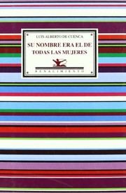 Front cover of Su nombre era el de todas las mujeres by Luis Alberto de Cuenca