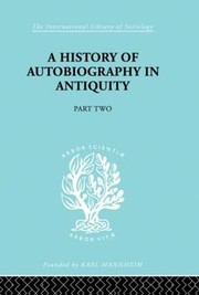 Cover of A History of Autobiography in Antiquity (Part 2): International Library of Sociology H: Historical Sociology (International Library of Sociology) by Georg Misch