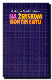 Cover of Na ženskom kontinentu by Vladislava Gordić