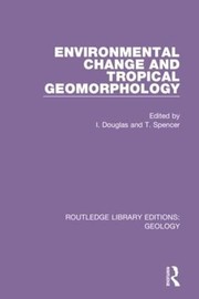 Front cover of Environmental Change and Tropical Geomorphology by I. Douglas