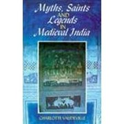 Front cover of Myths, saints and legends in medieval India by Charlotte Vaudeville