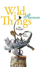 Cover of Wild Things by Jack Halberstam