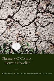 Cover of Flannery O'Connor, hermit novelist by Richard Giannone