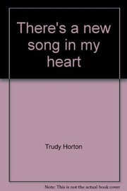 Front cover of There's a new song in my heart by Trudy Horton