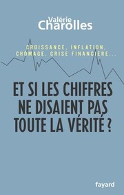 Front cover of Et si les chiffres ne disaient pas toute la vérité? by Valérie Charolles