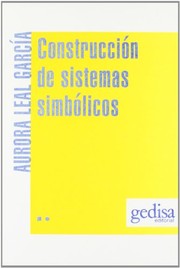 Front cover of Construcción de sistemas simbólicos, la lengua escrita como creación by Aurora Leal García
