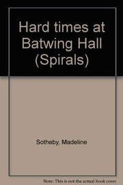 Front cover of Hard times at Batwing Hall by Madeline Sotheby