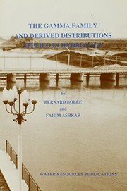 Front cover of The gamma family and derived distributions applied in hydrology by Bernard Bobée