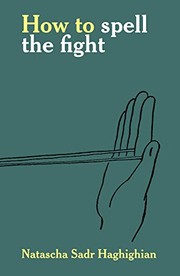 Front cover of How to Spell the Fight by Natascha Sadr Haghighian