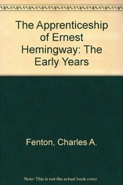 Front cover of The apprenticeship of Ernest Hemingway by Charles A. Fenton
