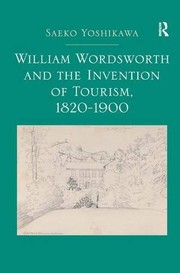 Front cover of William Wordsworth and the Invention of Tourism 1820-1900 by Saeko Yoshikawa