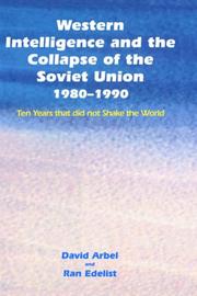 Front cover of Western intelligence and the collapse of the Soviet Union, 1980-1990 by David Arbel
