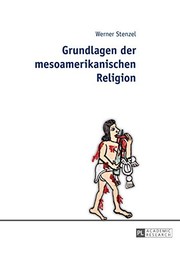 Front cover of Grundlagen der Mesoamerikanischen Religion by Werner Stenzel