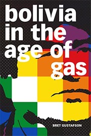 Front cover of Bolivia in the Age of Gas by Bret Gustafson