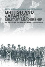 Cover of British and Japanese military leadership in the Far Eastern War, 1941-45 by Brian Bond