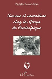 Front cover of Cuisine et nourriture chez les Gbaya de Centrafrique by Paulette Roulon-Doko