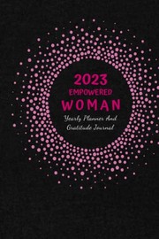 Front cover of Empowered Woman 2023 Yearly Planner and Gratitude Journal by Adebola Ajao