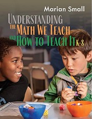 Front cover of Understanding the Math We Teach and How to Teach It, K-8 by Marian Small