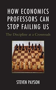 Front cover of How economics professors can stop failing us by Steven Payson