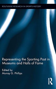 Front cover of Representing the sporting past in museums and halls of fame by Murray G. Phillips