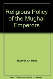 Cover of The religious policy of the Mughal emperors by Sri Ram Sharma