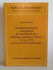 Front cover of Die althochdeutschen Aratorglossen der Handschrift Rom Biblioteca Apostolica Vaticana Pal. Lat. 1716 und verwandte Glossierungen by Armin Schlechter