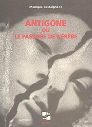Front cover of Antigone, ou, Le passage de l'Érèbe by Monique Castaignède