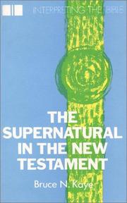 Cover of The supernatural in the New Testament by Bruce Norman Kaye