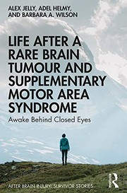Front cover of Life after a Rare Brain Tumour and Supplementary Motor Area Syndrome by Alex Jelly