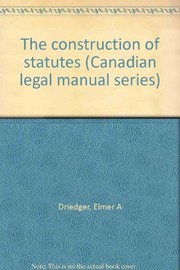 Front cover of The construction of statutes by Elmer A. Driedger