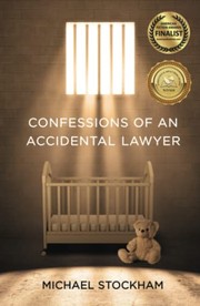Front cover of Confessions of an Accidental Lawyer by Michael Stockham