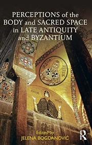 Front cover of Perceptions of the Body and Sacred Space in Late Antiquity and Byzantium by Jelena Bogdanovic