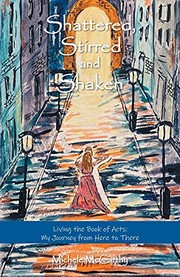 Front cover of Shattered, Stirred and Shaken : Living the Book of Acts by Michele McCarthy