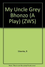Front cover of My Uncle Grey Bhonzo (A Play) (ZWS) by B Sibenke
