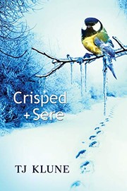 Front cover of Crisped + Sere by T. J. Klune