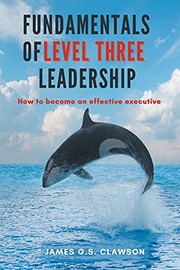 Front cover of Fundamentals of Level Three Leadership by James G. S. Clawson